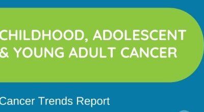 Cancer Trends Report for Childhood, Adolescent & Young Adult Cancer